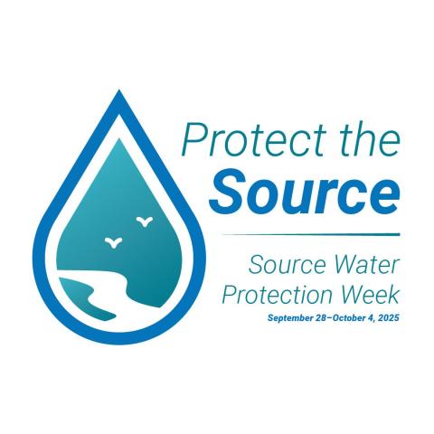 Protect the Source - Source Water Protection Week, Sept. 28-Oct. 4, 2025